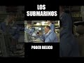 El increible poder de un submarino