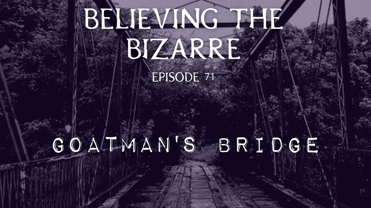 What is Goatman's Bridge? Is Old Alton Bridge Haunted? | Believing the Bizarre - Ep. 71