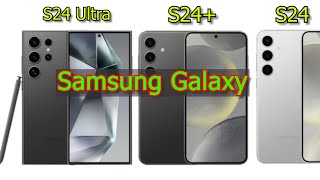 Galaxy S24 Ultra, Galaxy S24+, Galaxy S24 Вся информация в одном обзоре