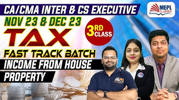 TAX Fast Track Batch - 3rd Class For CA/CMA INTER & CS Executive Nov/Dec 23 | MEPL Classes