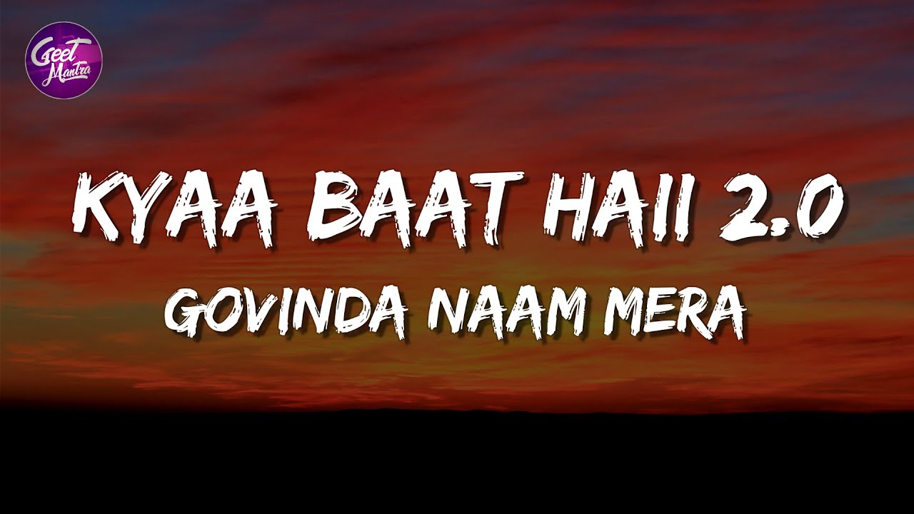 Kyaa Baat Haii 20 Lyrics  Govinda Naam Mera  Harrdy Tanishk Nikhita Jaani B Praak