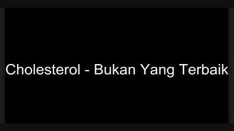 Bukan Yang Terbaik By Cholesterol Band