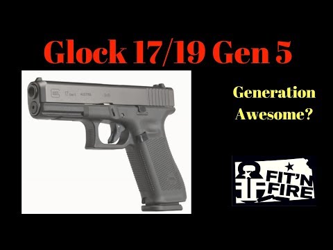 Glock 17/19 Gen 5 - Generation Awesome???