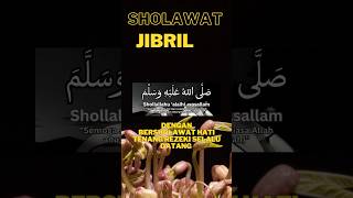 Sholawat Jibril Bikin Adem Di Hati Dan Selalu Mendapatkan Rezeki Yang Berlimpah
