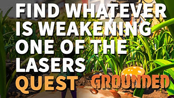 Find whatever is weakening one of the lasers Grounded for Repairs