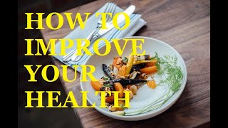 How to Improve your health (10 easy ways)!
