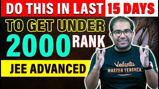 Do This in Last 15 days To Get Under 2000 Rank | JEE Advanced | Vinay Shur Sir | Vedantu