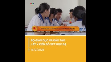 BỘ GIÁO DỤC VÀ ĐÀO TẠO LẤY Ý KIẾN BỎ XÉT HỌC BẠ | VTV CẦN THƠ