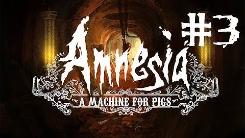 Amnesia: A Machine For Pigs | Part 3 | It