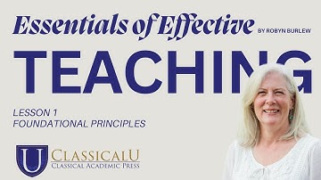 Essentials of Effective Teaching — 1. Foundational Priciples | Robyn Burlew