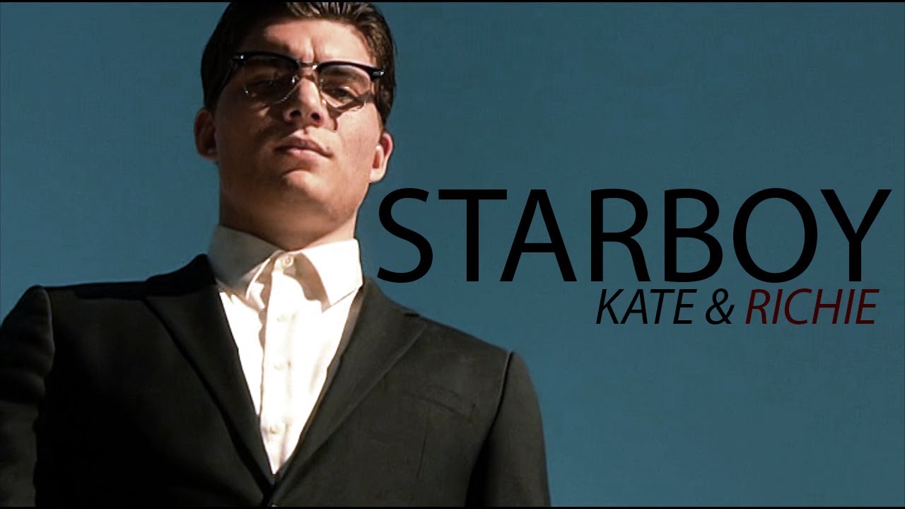 Starboy // Kate & Richie (AU)