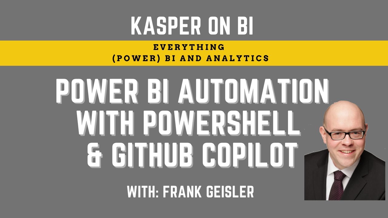 Power BI automation with PowerShell and GitHub CoPilot with Frank ...