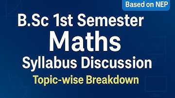 B.Sc 1st Semester Maths Syllabus Discussion | Topic-wise Breakdown | Based on NEP 2020