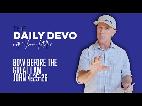 Bow Before The Great I Am | John 4:25-26