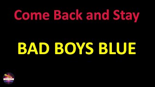 Bad Boys Blue - Come Back and Stay (Lyrics version)