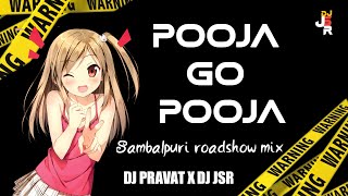 POOJA GO POOJA SAMBALPURI TAPORI ROADSHOW MIX DJ PRAVAT X DJ JSR