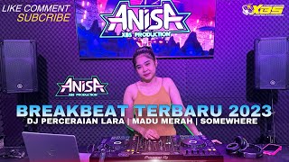 DJ PERCERAIAN LARA | MADU MERAH | SOMEWHERE | FDJ ANISA XBS PRODUCTION