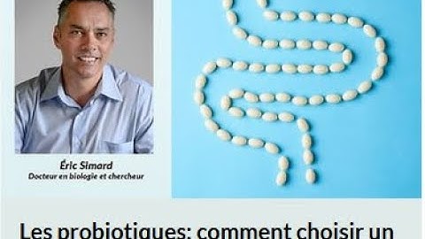Les probiotiques: comment choisir un produit qui vous convient? Eric Simard, Ph.D. Chercheur