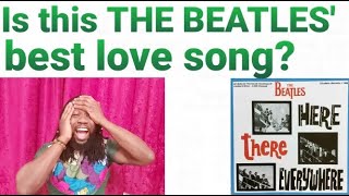 THE BEATLES HERE THERE AND EVERYWHERE REACTION (First time hearing)