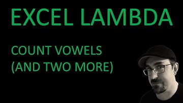 Excel LAMBDA: Count Vowels (and two more)