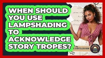 When Should You Use Lampshading To Acknowledge Story Tropes? - The Storytellers Room