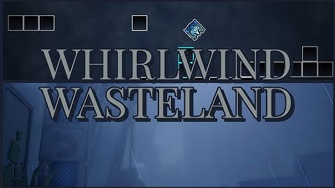 I recreated a fe2 map in GD from memory | Whirlwind Wasteland layout by Cyblurr | GD 2.206