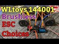 WLtoys 144001 brushless ESC choices