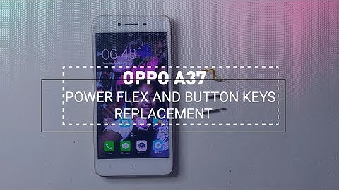 Vlog #16 - Oppo a37 Power flex cable and button keys replacement
