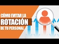 Causas de la Rotacion De Personal | Capacitacion Empresarial