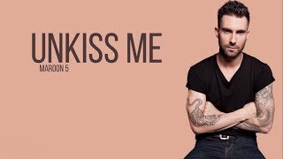 Maroon 5 - Unkiss Me (Lyrics)