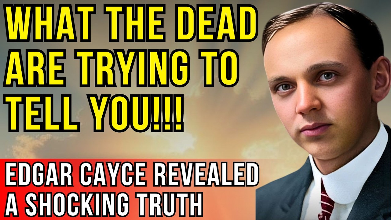 10 Shocking Truths from the Dead, Revealed by Edgar Cayce - YouTube