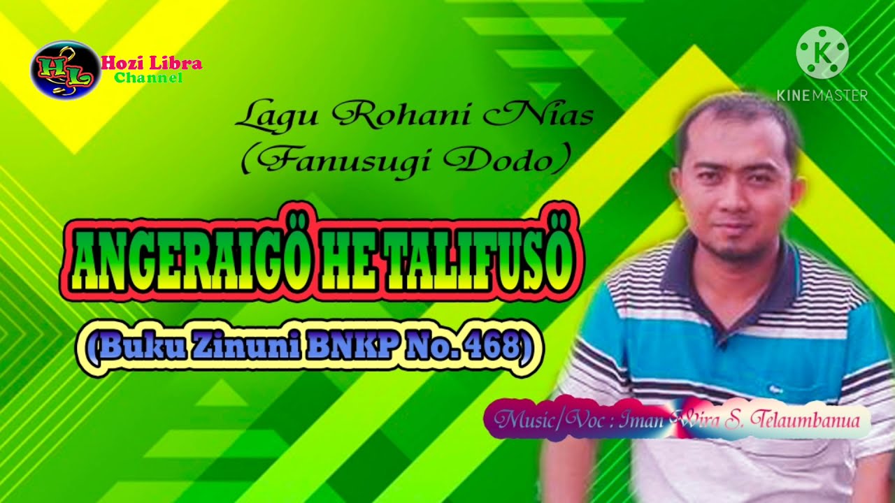 Watch LAGU ROHANI NIAS FANUSUGI DODO || ANGERAGO HE TALIFUSO || BUKU ZINUNO BNKP NO. 468 on YouTube Watch LAGU ROHANI NIAS FANUSUGI DODO || ANGERAGO HE TALIFUSO || BUKU ZINUNO BNKP NO. 468 on YouTube
