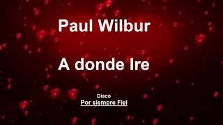 Video thumbnail of "Paul Wilbur - Por siempre fiel - A donde Ire  2016 +Letra"