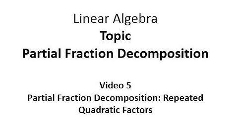 Partial Fraction Decomposition: Repeated Quadratic  Factors