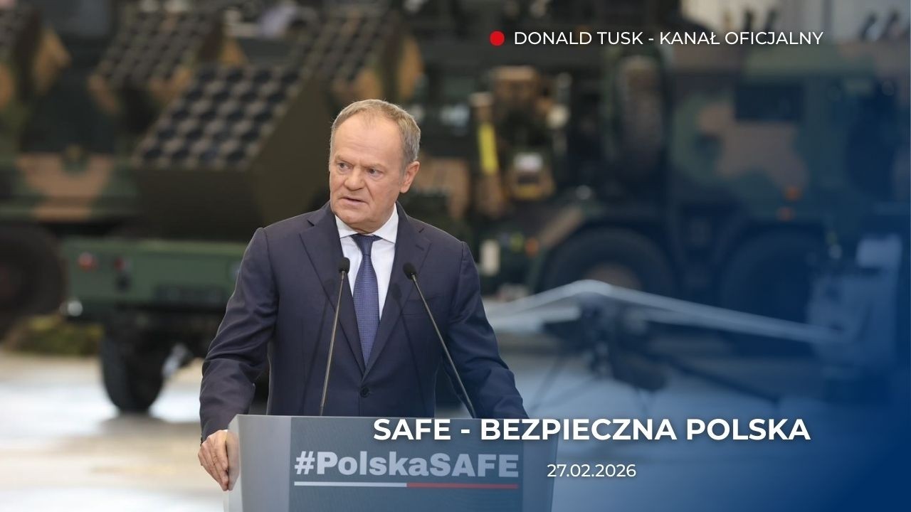 Donald Tusk: SAFE - bezpieczna Polska, 27.02.2026