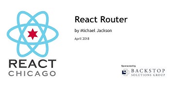 React Chicago April 2018 - React Router by Michael Jackson