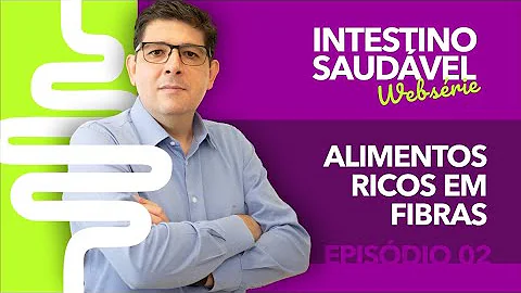 Como as fibras agem no intestino?