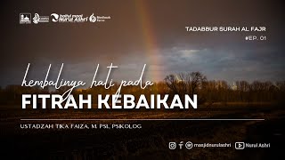 Muslimah Force - Kembalinya Hati pada Fitrah Kebaikan - Ustadzah Tika Faiza, M.Psi., Psikolog