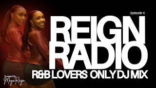 REIGNradio Episode X: FOR R&B LOVERS ONLY | R&B DJ Mix | Slow Jams, Bangers & Deep Cuts