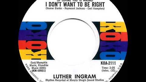 1972 HITS ARCHIVE: (If Loving You Is Wrong) I Don’t Want To Be Right - Luther Ingram (mono45 #1 R&B)