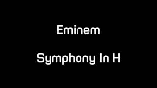Eminem - Symphony In H (Lyrics)