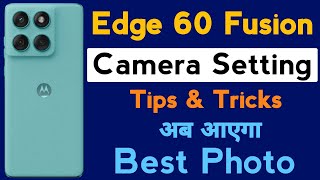Motorola Edge 60 Fusion Camera Setting | Motorola Edge 60 Fusion Best Camera Setting Kaise Kare 