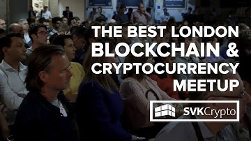 The Best London Blockchain & Cryptocurrency Monthly Meetup | SVK Crypto