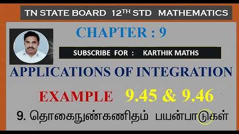 EXAMPLE 9.45 & EXAMPLE 9.46  APPLICATIONS OF INTEGRATION | CHAPTER 9| 12TH MATHS TN |TM / EM