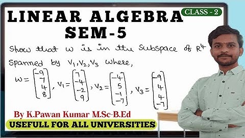 Showing Subspace Linear Algebra SEM-5 Class-2