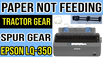 Paper Feeding Problem in Epson LQ-350 Dot Matrix Printer - Tractor Gear Replacement
