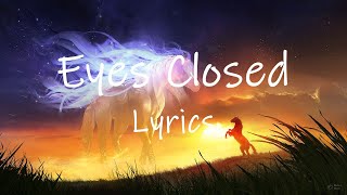 Ed Sheeran - Eyes Closed (Lyrics) dancin with my eyes closed cause everywhere i look i still see you