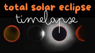 Total Solar Eclipse 2024 Complete Timelapse