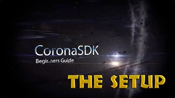 CoronaSDK Beginner Guide: The Setup