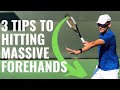 Forehand Tennis Lesson: 3 Tips To Hitting MASSIVE Forehands